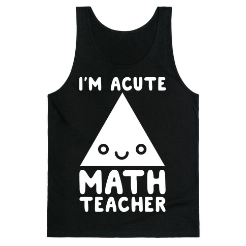 I'm ACUTE Math Teacher  Tank Top