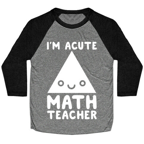 I'm ACUTE Math Teacher  Baseball Tee