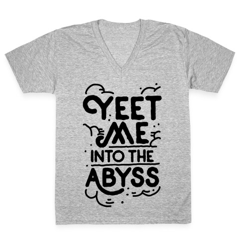 Yeet Me into the Abyss V-Neck Tee Shirt