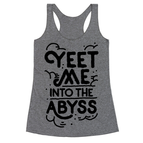 Yeet Me into the Abyss Racerback Tank Top
