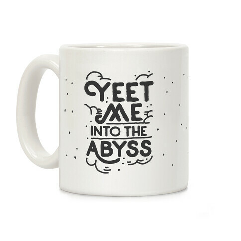 Yeet Me into the Abyss Coffee Mug