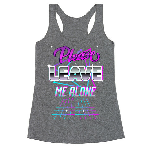 Please Leave Me Alone Retro Wave  Racerback Tank Top