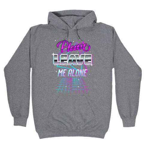 Please Leave Me Alone Retro Wave  Hooded Sweatshirt