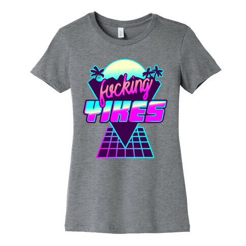 F***ing YIKES Retro Wave Womens T-Shirt