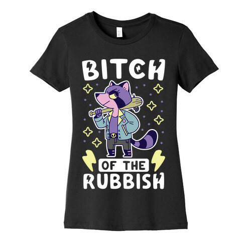 Bitch of the Rubbish Womens T-Shirt