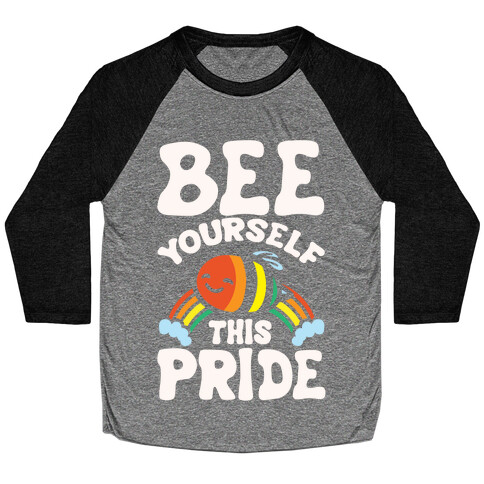 Bee Yourself This Pride White Print Baseball Tee