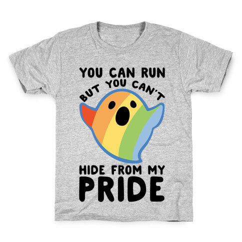 You Can Run But You Can't Hide From My Pride Kids T-Shirt