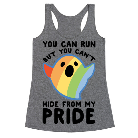 You Can Run But You Can't Hide From My Pride Racerback Tank Top