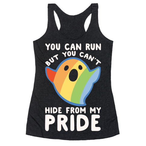 You Can Run But You Can't Hide From My Pride White Print Racerback Tank Top
