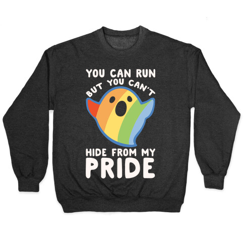 You Can Run But You Can't Hide From My Pride White Print Pullover