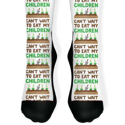 Can't Wait To Eat My Children Sock