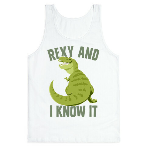 Rexy and I know it Tank Top