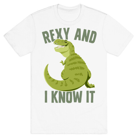 Rexy and I know it T-Shirt