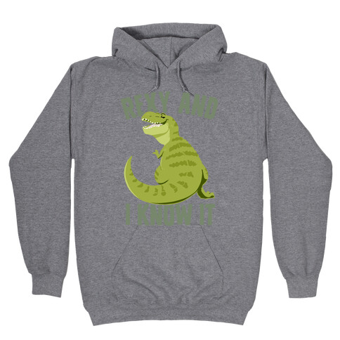 Rexy and I know it Hooded Sweatshirt