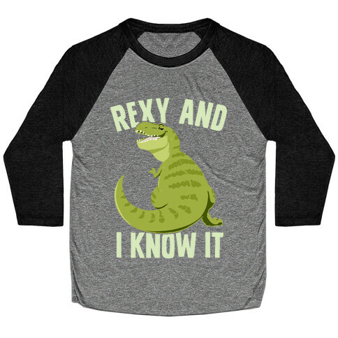 Rexy and I know it Baseball Tee