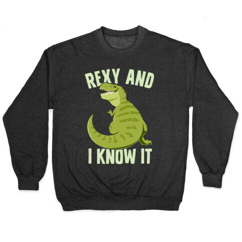 Rexy and I know it Pullover