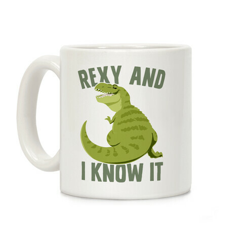 Rexy and I know it Coffee Mug