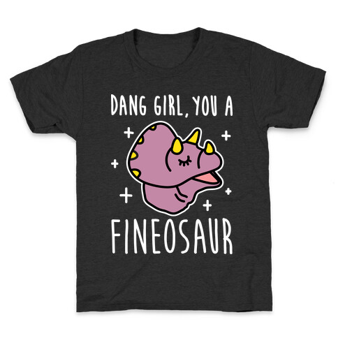 Dang Girl, You A Fineosaur Kids T-Shirt