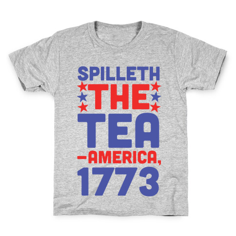 Spilleth the Tea - America, 1773 Kids T-Shirt