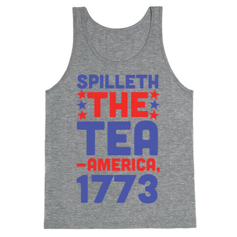 Spilleth the Tea - America, 1773 Tank Top