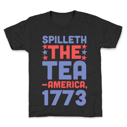 Spilleth the Tea - America, 1773 Kids T-Shirt