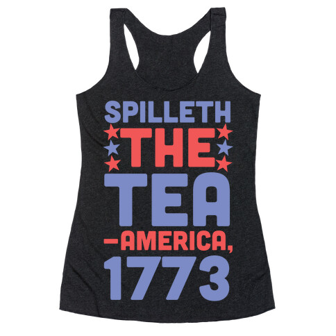 Spilleth the Tea - America, 1773 Racerback Tank Top