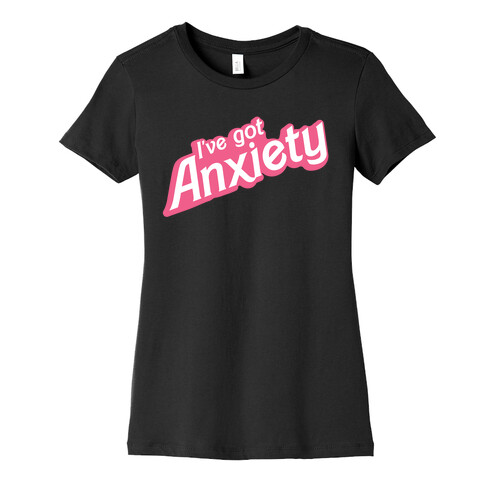 I've Got Anxiety 80s Doll Womens T-Shirt