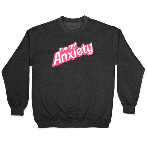 I've Got Anxiety 80s Doll Pullover