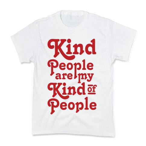 Kind People are My Kind of People Kids T-Shirt