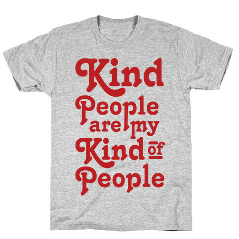 Kind People are My Kind of People T-Shirt