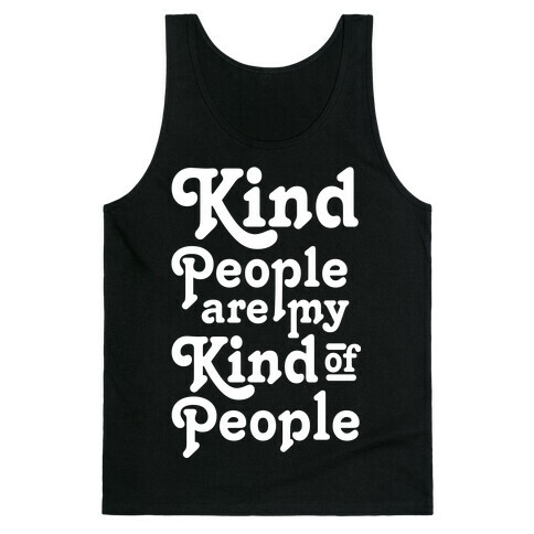 Kind People are My Kind of People Tank Top