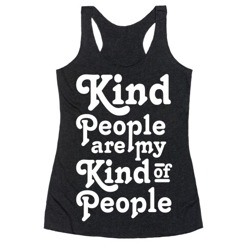 Kind People are My Kind of People Racerback Tank Top