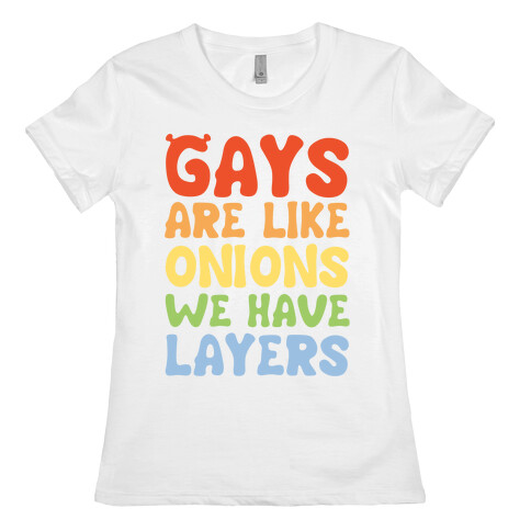 Gays Are Like Onions Parody Quote Womens T-Shirt