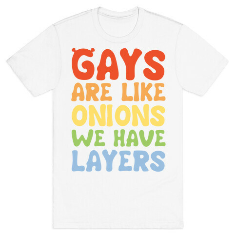 Gays Are Like Onions Parody Quote T-Shirt