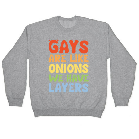 Gays Are Like Onions Parody Quote Pullover