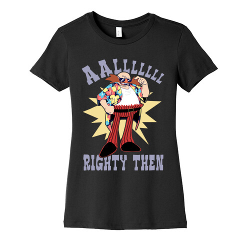 Alrighty Then Eggman Womens T-Shirt