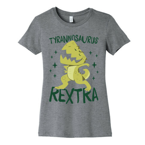 Tyrannosaurus Rextra Womens T-Shirt