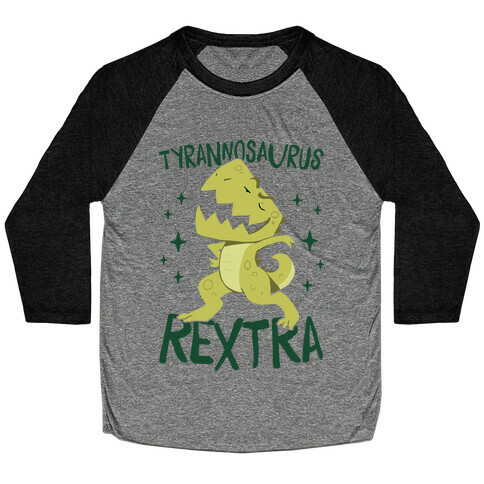 Tyrannosaurus Rextra Baseball Tee