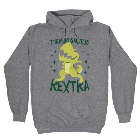 Tyrannosaurus Rextra Hooded Sweatshirt