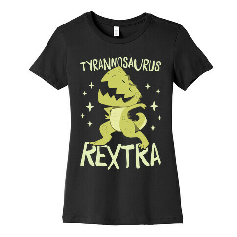 Tyrannosaurus Rextra Womens T-Shirt