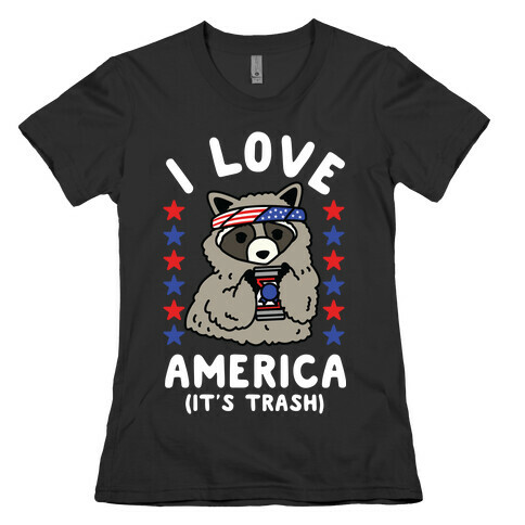 I Love America It's Trash Racoon Womens T-Shirt