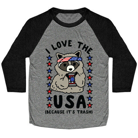 I Love USA Because It's Trash Racoon Baseball Tee