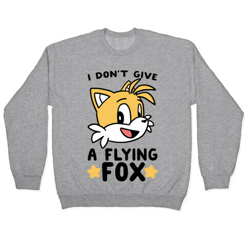 I Don't Give a Flying Fox - Tails Pullover