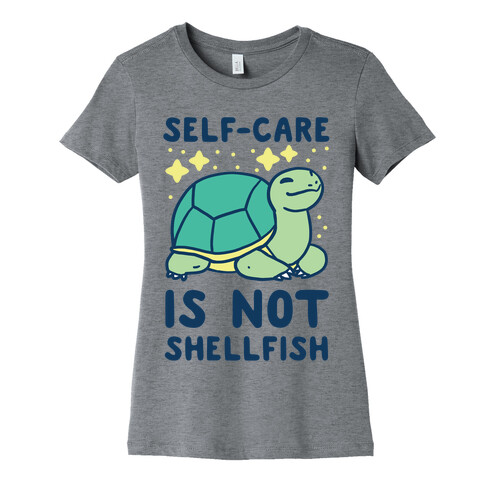 Self-Care is Not Shellfish Womens T-Shirt