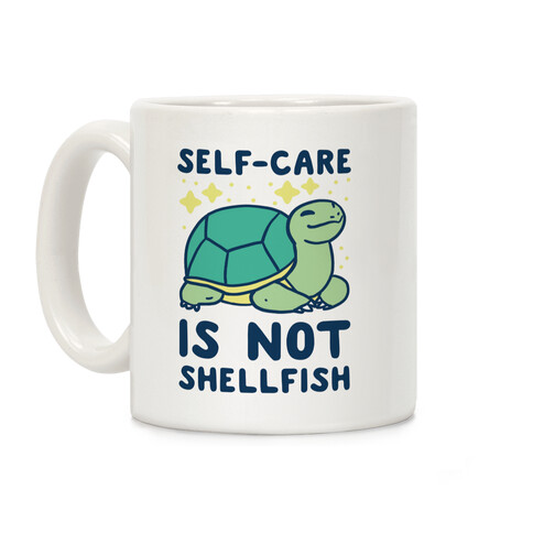 Self-Care is Not Shellfish Coffee Mug