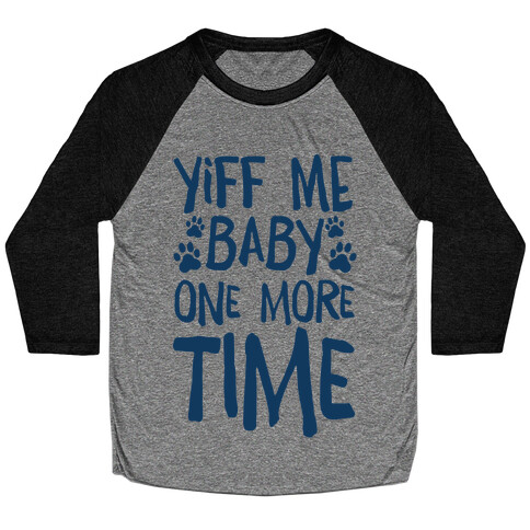 Yiff Me Baby One More Time Baseball Tee