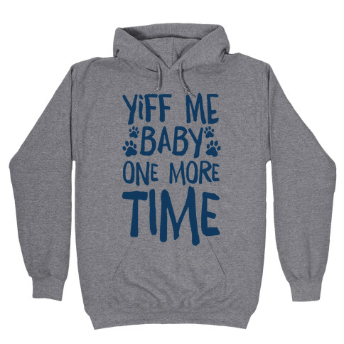 Yiff Me Baby One More Time Hooded Sweatshirt