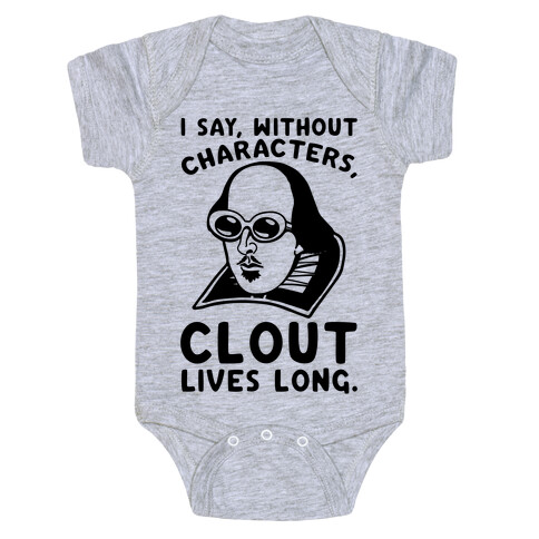 I Say Without Characters Clout Lives Long Shakespeare Parody Quote Baby One-Piece