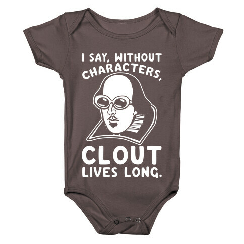 I Say Without Characters Clout Lives Long Shakespeare Parody Quote White Print Baby One-Piece