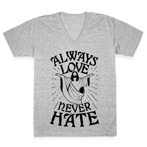 Always Love, Never Hate V-Neck Tee Shirt